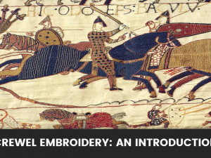 Crewel Embroidery: An Introduction