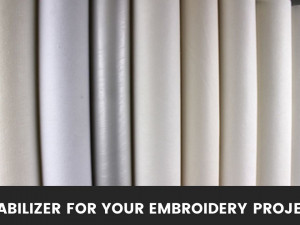 Choosing the Perfect Stabilizer for your Embroidery Project