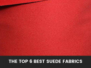 The Top 6 Best Suede Fabrics Reviews: What to get and from where