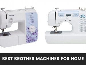 Best Brother Embroidery Machines for Home