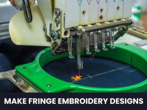 How to Make Fringe Embroidery Designs?