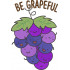 Be Grapeful
