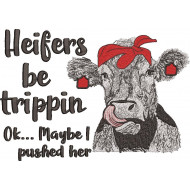 Heifers Be Trippin Quote