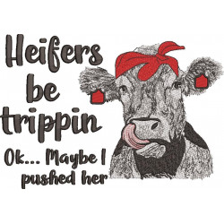 Heifers Be Trippin Quote