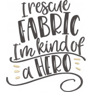 I Rescue Fabric Quote