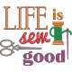 Life Is Sew Good Life Is Sew Good