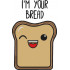 I'm Your bread