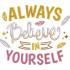 Always Believe In Yourself