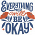 Everything Will Be Okay