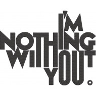 I Am Nothing Without You