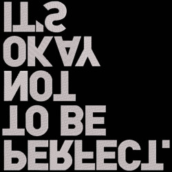 Its Ok To Be Perfect
