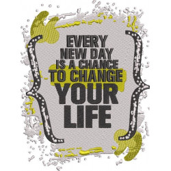 Every New Day Is A Chance To Change Your Life