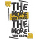 The More You Learn The More You Earn