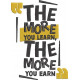 The More You Learn The More You Earn