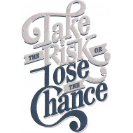Take The Risk Or Lose The Chance