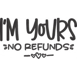 I Am Yours No Refunds