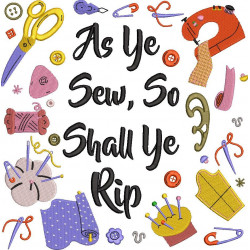 As Ye Sew So Shall Ye Rip