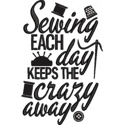 Sewing Each Day Keeps the Crazy Away