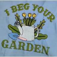I Beg Your Garden Quote