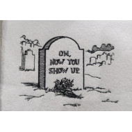 Now You Show Up Funny Death Saying