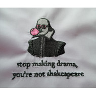 Stop Making Drama Funny Shakespeare Saying