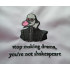 Stop Making Drama Funny Shakespeare Saying