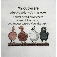 My Ducks Are Not In a Row Funny Saying