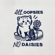 All Oopsies No Daisies Funny Cat Saying