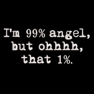 99% Angel But Oh Funny Quote