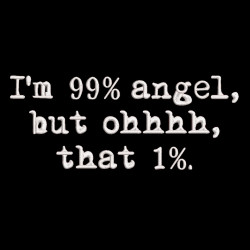 99% Angel But Oh Funny Quote