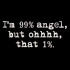 99% Angel But Oh Funny Quote