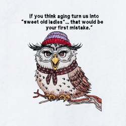 Aging Ladies Funny Owl Saying - Free in July Value Pack