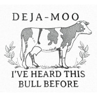 Deja Moo Funny Saying