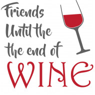 Friends Until The Wine of Glass Vector Only