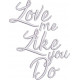 Love Me Like You Do Love Me Like You Do