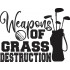 Weapons Of Grass Destruction
