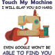 Touch My Machine