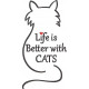 Life is Better With Cat