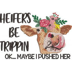 Heifers Be Trippin