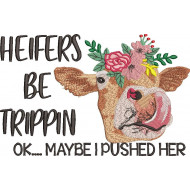 Heifers Be Trippin