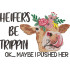 Heifers Be Trippin