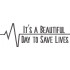 It's A Beautiful Day To Save Lives