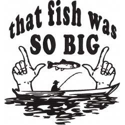 That Fish Was So Big Quote