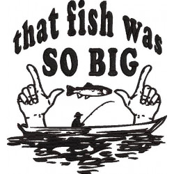 That Fish Was So Big Quote