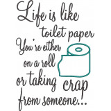 Life Is Like Toilet Paper Funny Quote