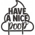 Have A Nice Poop