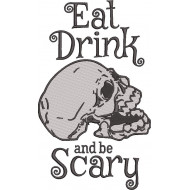 Eat Drink And Be Scary Skull 