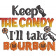 Keep The Candy I'll Take Bourbon Quote