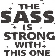 Sass Is Strong Quote