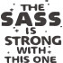 Sass Is Strong Quote